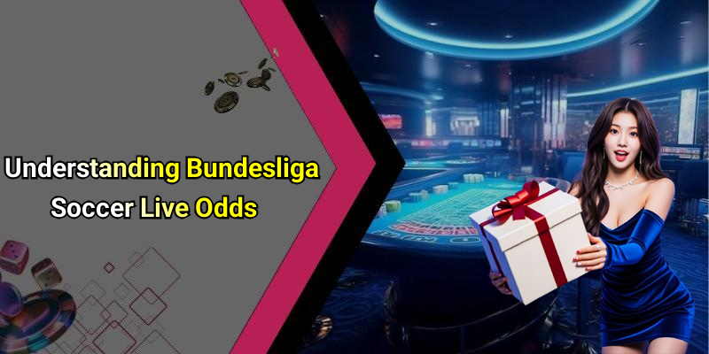 Understanding Bundesliga Soccer Live Odds