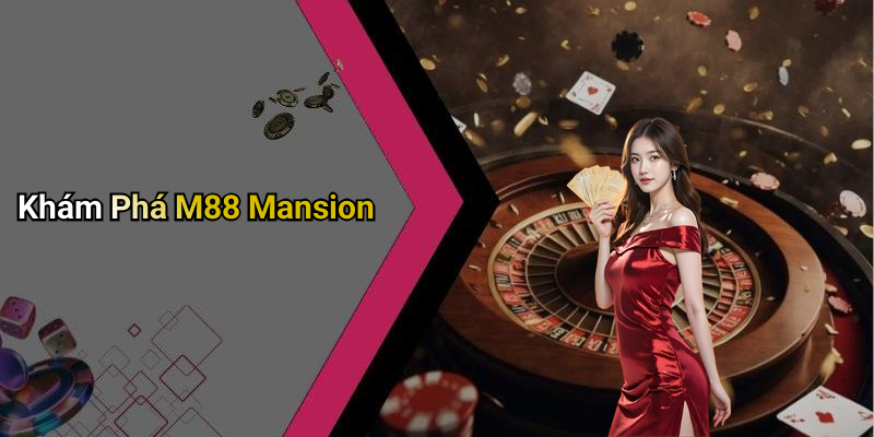Khám Phá M88 Mansion