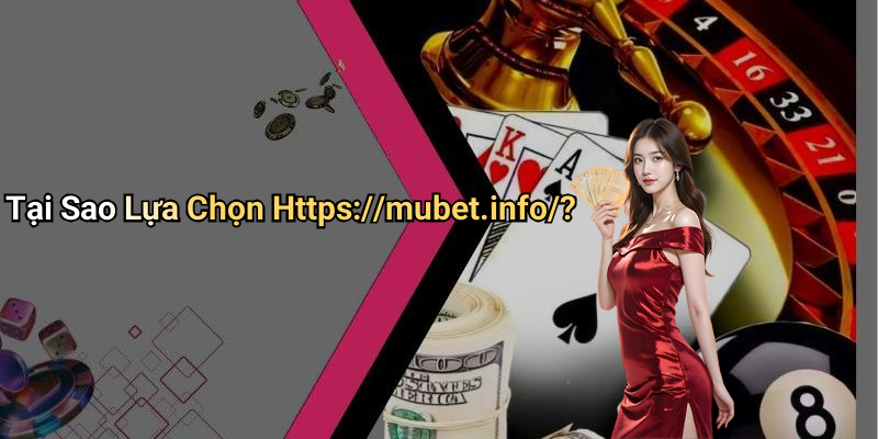 Tại Sao Lựa Chọn Https://mubet.info/?