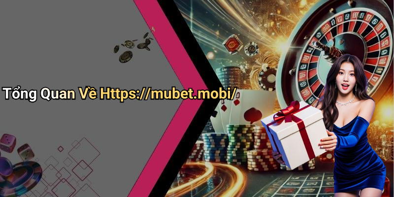 Tổng Quan Về Https://mubet.mobi/