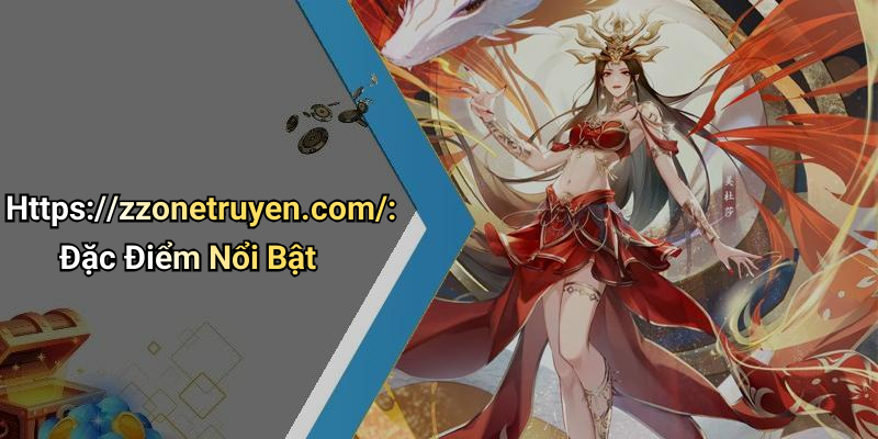 Https://zzonetruyen.com/: Đặc Điểm Nổi Bật