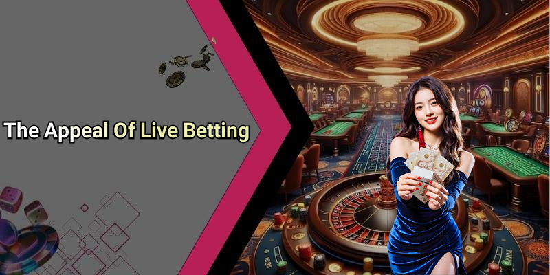 The Appeal Of Live Betting