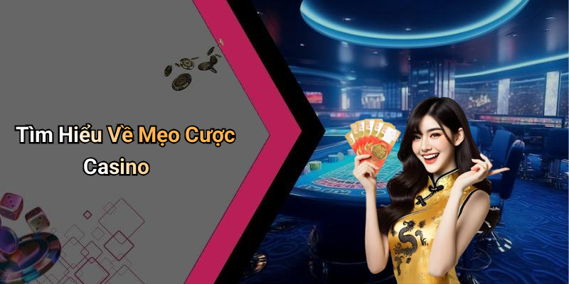 Tìm Hiểu Về Mẹo Cược Casino