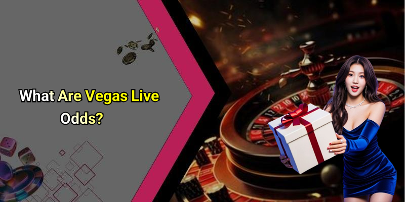 Vegas Live Odds: Maximizing Your Betting Experience With 7m