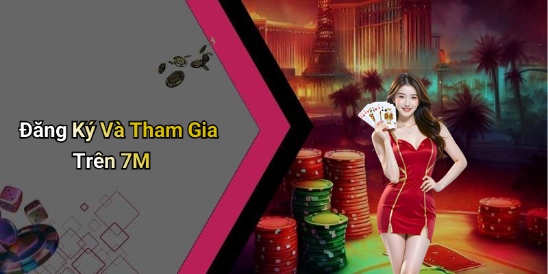 Chơi Casino Trực Tuyến Tại 7M