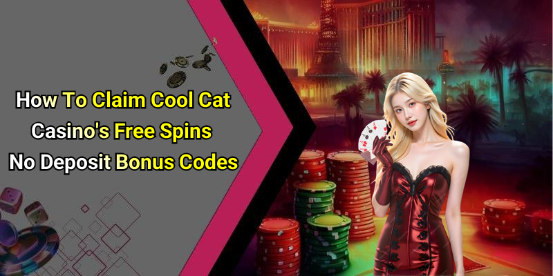 How To Claim Cool Cat Casino’s Free Spins No Deposit Bonus Codes