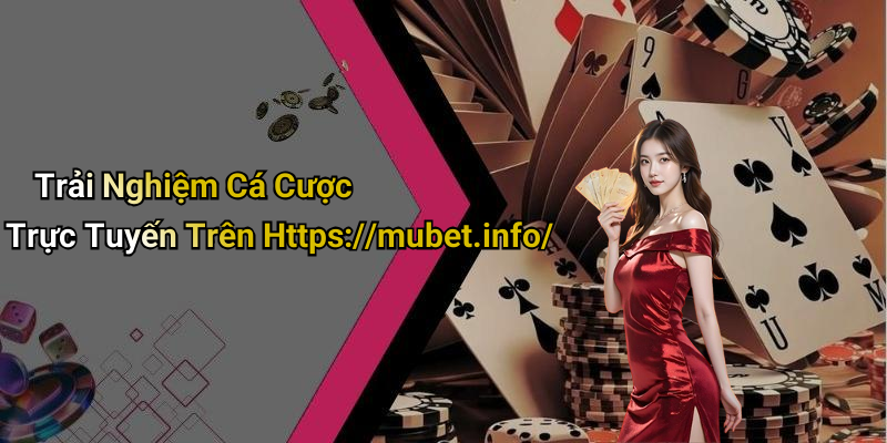 Trải Nghiệm Cá Cược Trực Tuyến Trên Https://mubet.info/
