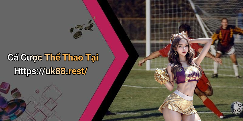 Cá Cược Thể Thao Tại Https://uk88.rest/