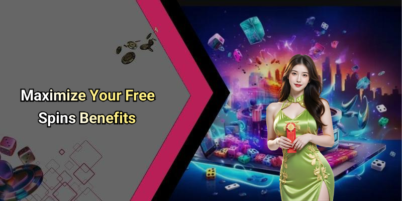Maximize Your Free Spins Benefits