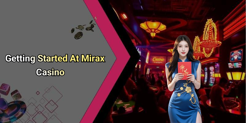 Getting Started At Mirax Casino