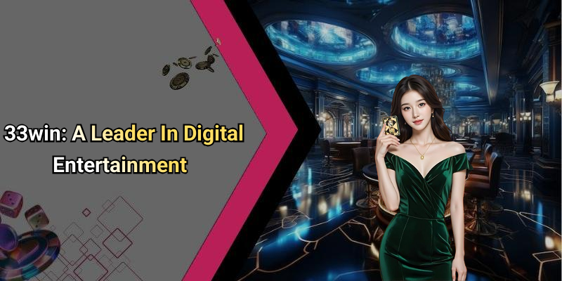 33win: A Leader In Digital Entertainment