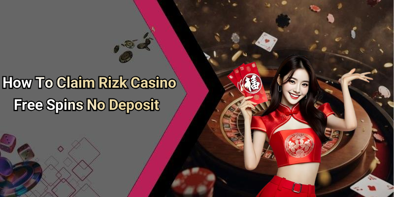 How To Claim Rizk Casino Free Spins No Deposit