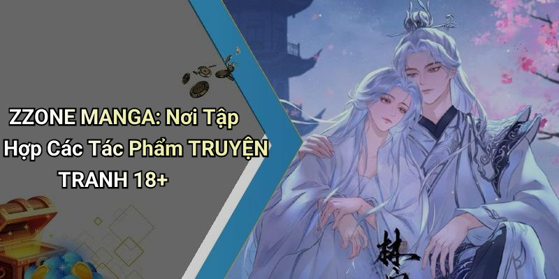 ZZONE MANGA: Nơi Tập Hợp Các Tác Phẩm TRUYỆN TRANH 18+