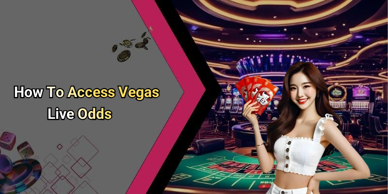 How To Access Vegas Live Odds