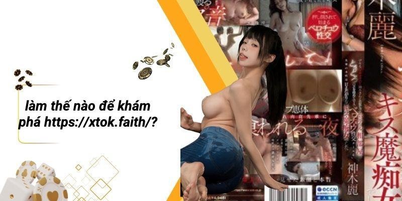 Làm Thế Nào Để Khám Phá Https://xtok.faith/?