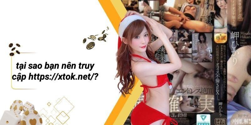 Tại Sao Bạn Nên Truy Cập Https://xtok.net/?