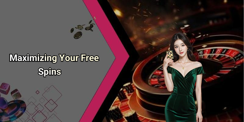 Maximizing Your Free Spins