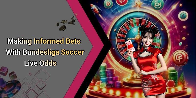 Making Informed Bets With Bundesliga Soccer Live Odds