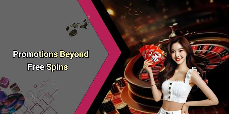 Promotions Beyond Free Spins
