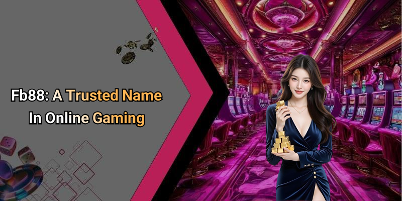 Fb88: A Trusted Name In Online Gaming