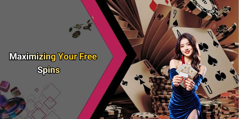 Maximizing Your Free Spins