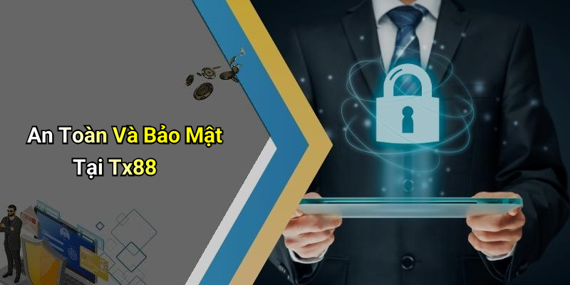 An Toàn Và Bảo Mật Tại Tx88