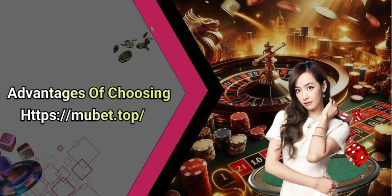 Advantages Of Choosing Https://mubet.top/