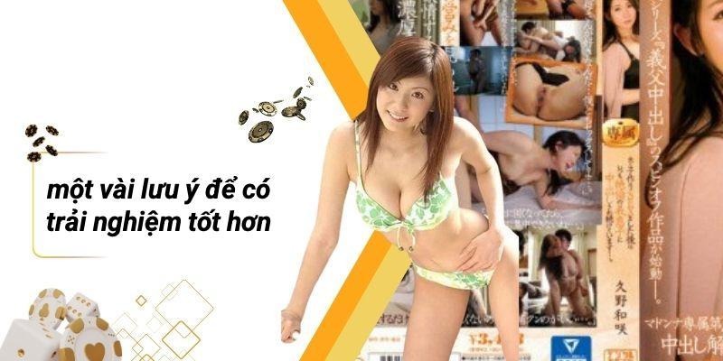 Một Vài Lưu Ý Để Có Trải Nghiệm Tốt Hơn