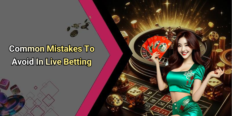 Common Mistakes To Avoid In Live Betting