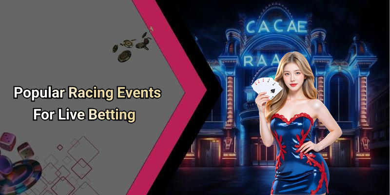 Popular Racing Events For Live Betting