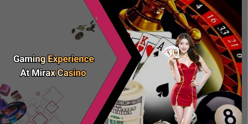 Gaming Experience At Mirax Casino