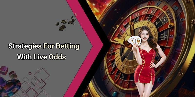 Strategies For Betting With Live Odds